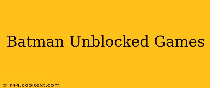 Batman Unblocked Games