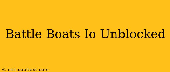 Battle Boats Io Unblocked