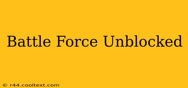 Battle Force Unblocked