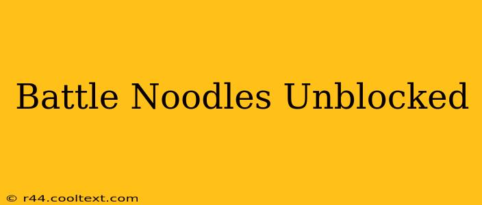 Battle Noodles Unblocked