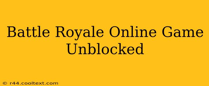 Battle Royale Online Game Unblocked