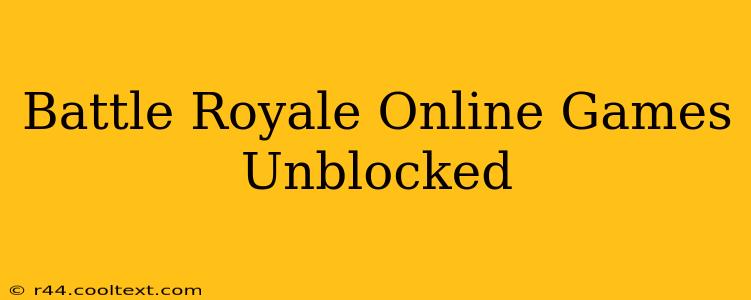 Battle Royale Online Games Unblocked