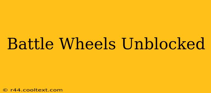 Battle Wheels Unblocked