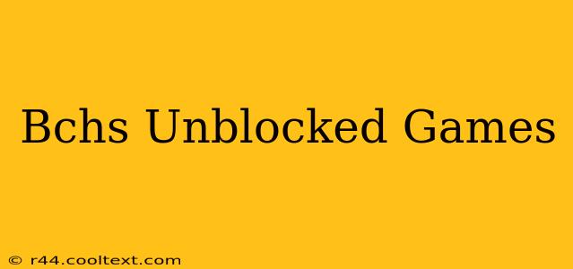 Bchs Unblocked Games