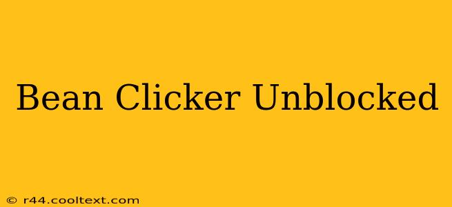 Bean Clicker Unblocked