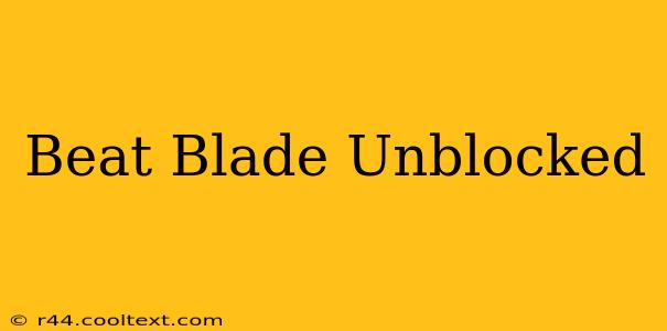 Beat Blade Unblocked