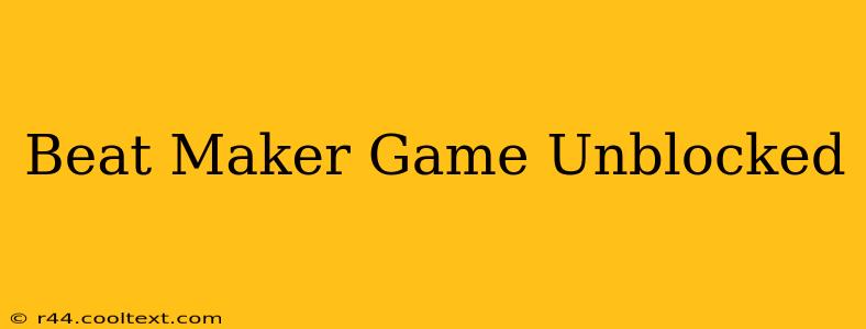 Beat Maker Game Unblocked