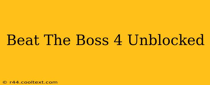 Beat The Boss 4 Unblocked