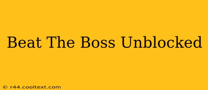 Beat The Boss Unblocked