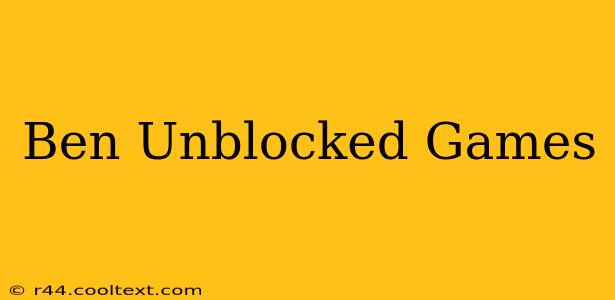 Ben Unblocked Games