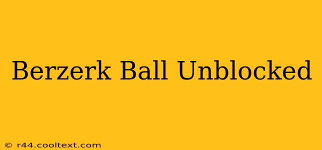 Berzerk Ball Unblocked