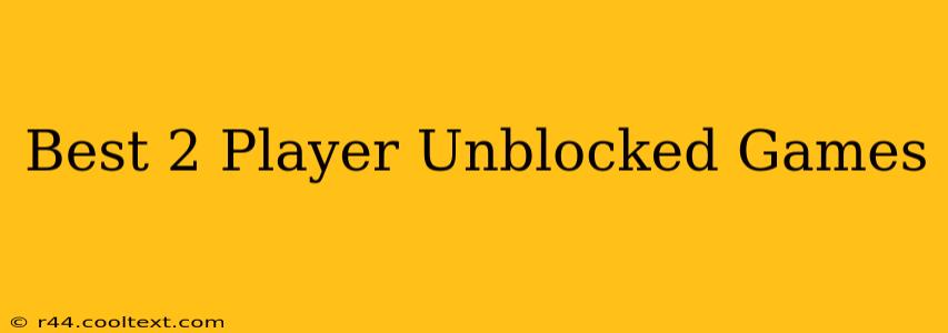 Best 2 Player Unblocked Games