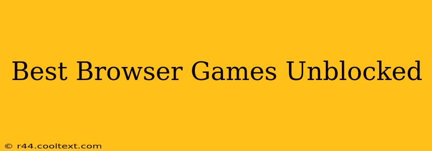 Best Browser Games Unblocked