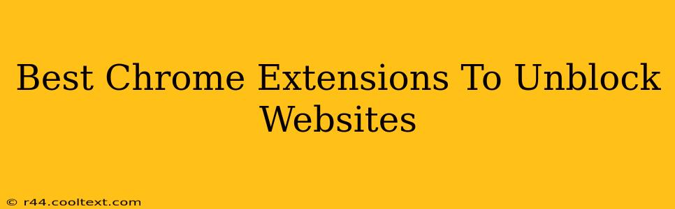 Best Chrome Extensions To Unblock Websites