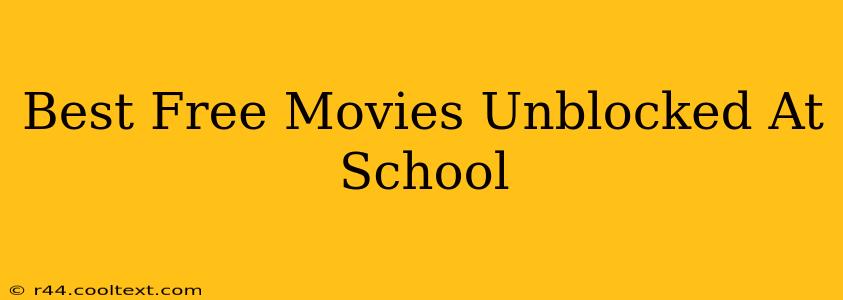 Best Free Movies Unblocked At School