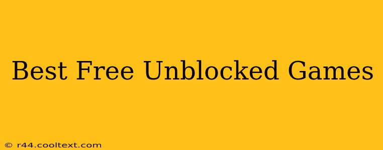 Best Free Unblocked Games