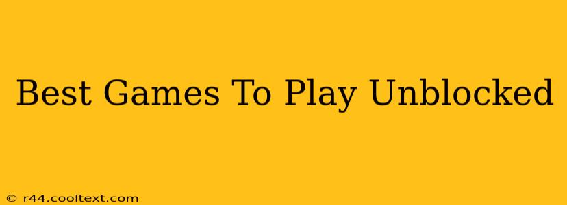 Best Games To Play Unblocked