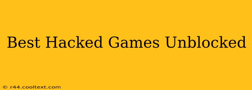 Best Hacked Games Unblocked