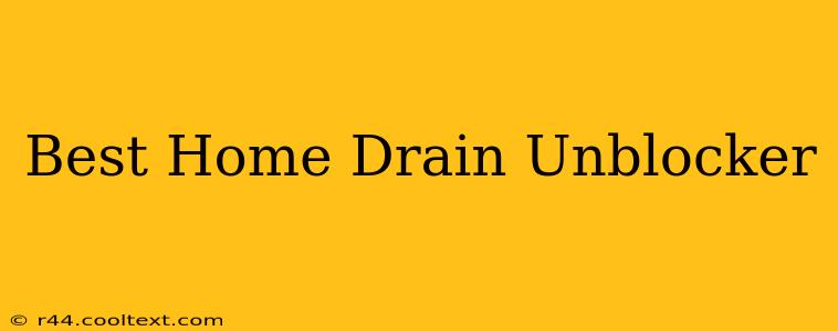 Best Home Drain Unblocker