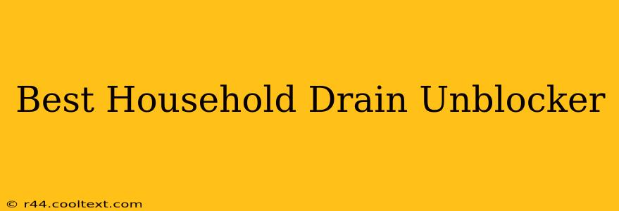 Best Household Drain Unblocker