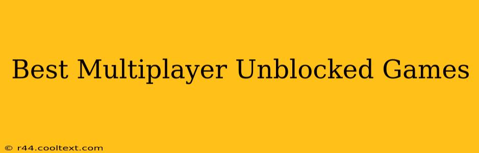 Best Multiplayer Unblocked Games