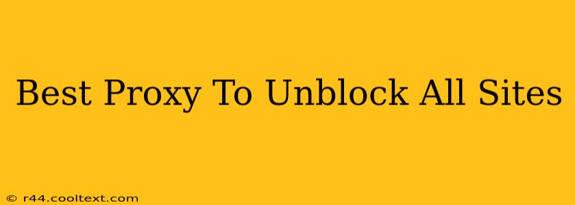 Best Proxy To Unblock All Sites