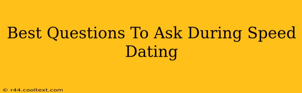 Best Questions To Ask During Speed Dating