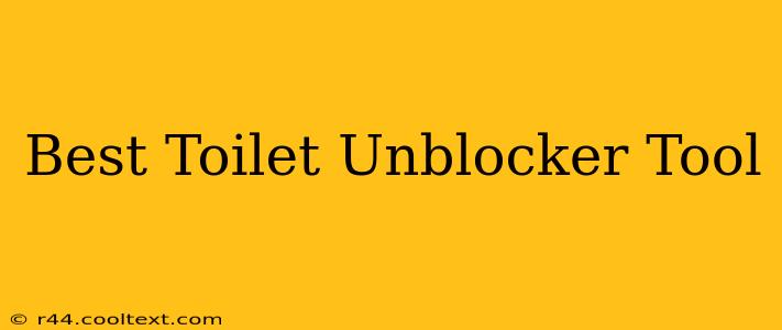 Best Toilet Unblocker Tool