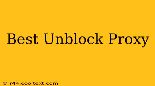 Best Unblock Proxy