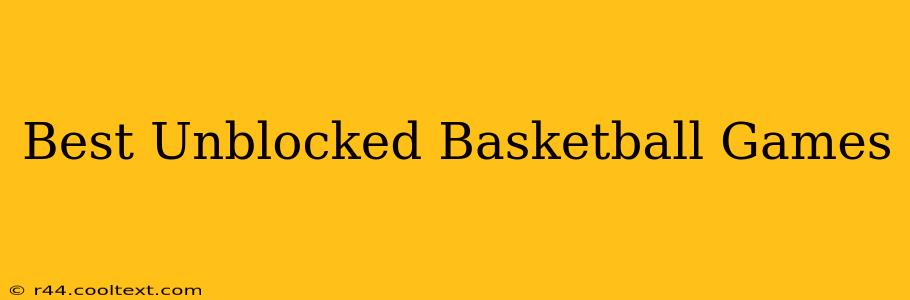 Best Unblocked Basketball Games