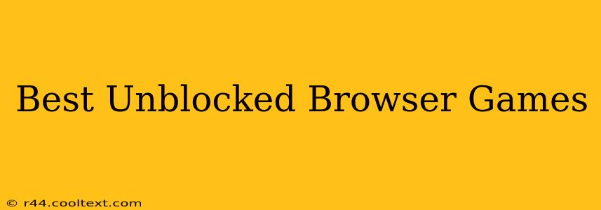 Best Unblocked Browser Games