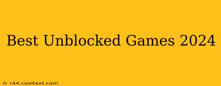 Best Unblocked Games 2024