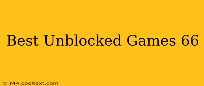 Best Unblocked Games 66