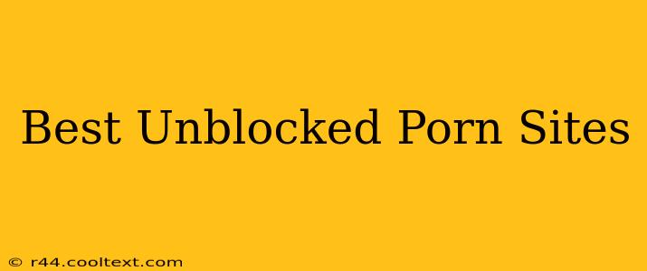 Best Unblocked Porn Sites