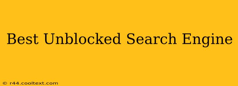 Best Unblocked Search Engine