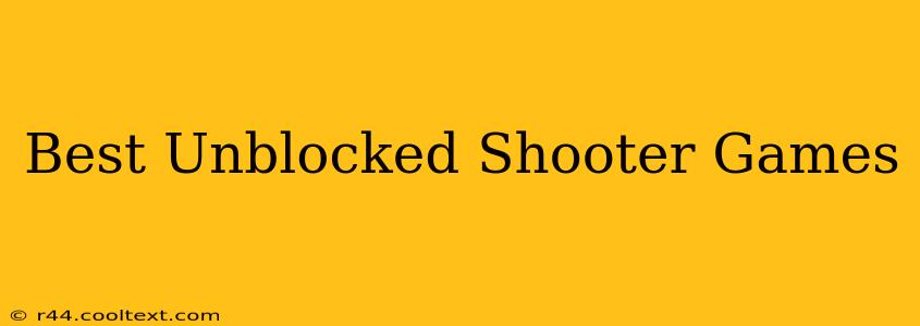 Best Unblocked Shooter Games