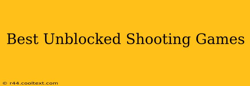 Best Unblocked Shooting Games