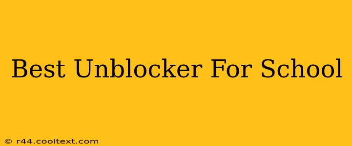 Best Unblocker For School