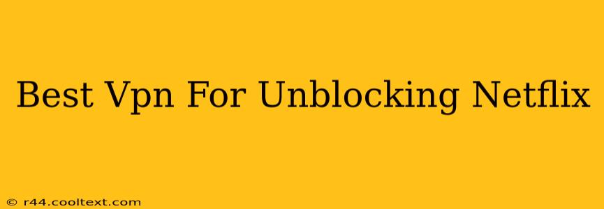 Best Vpn For Unblocking Netflix