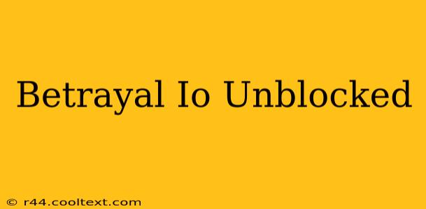 Betrayal Io Unblocked