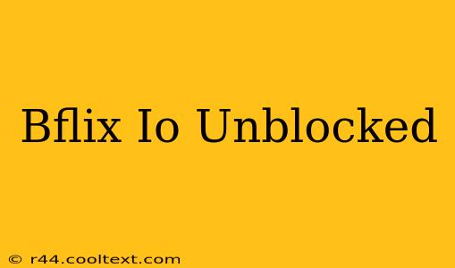 Bflix Io Unblocked