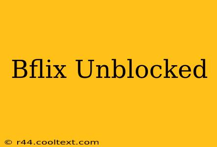 Bflix Unblocked