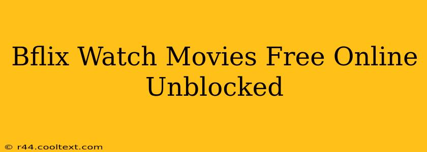 Bflix Watch Movies Free Online Unblocked