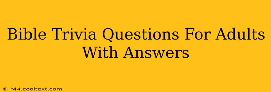 Bible Trivia Questions For Adults With Answers