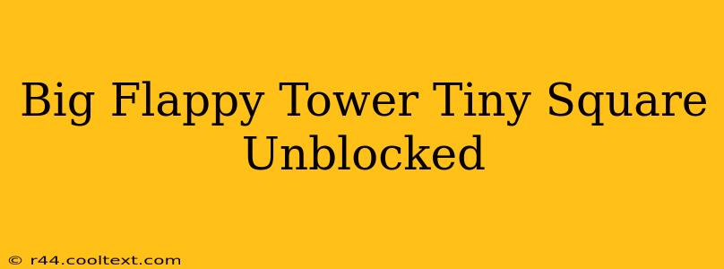 Big Flappy Tower Tiny Square Unblocked