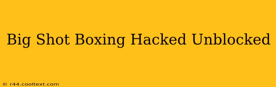 Big Shot Boxing Hacked Unblocked