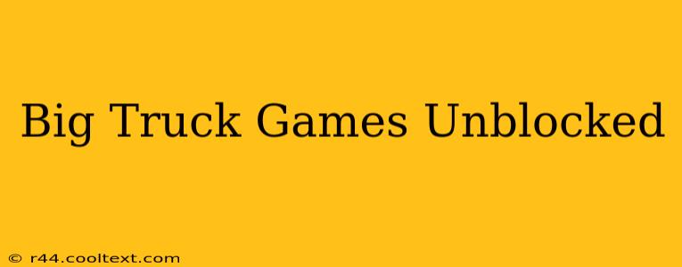 Big Truck Games Unblocked