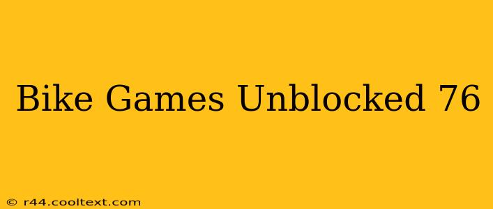 Bike Games Unblocked 76