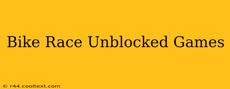 Bike Race Unblocked Games