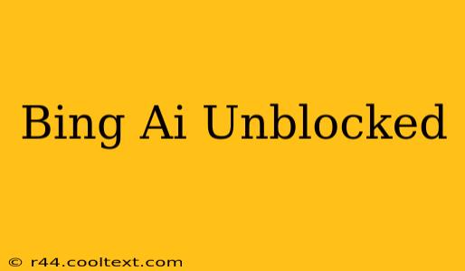 Bing Ai Unblocked